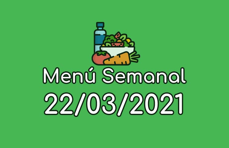 Menú Semanal 22 de Marzo